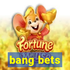 bang bets