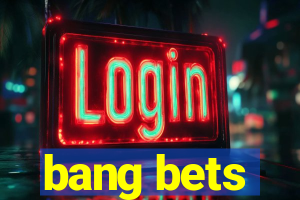 bang bets