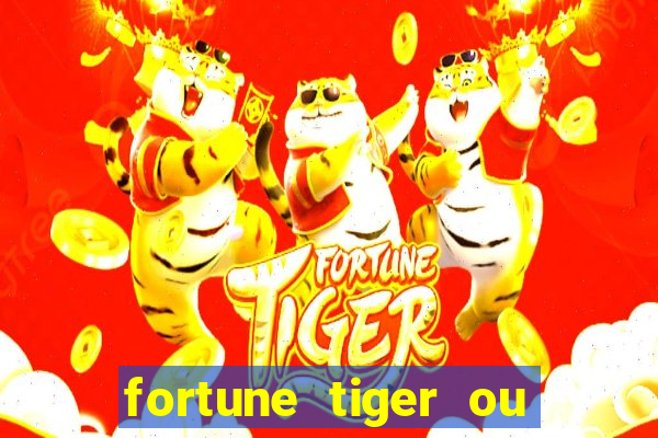 fortune tiger ou fortune rabbit