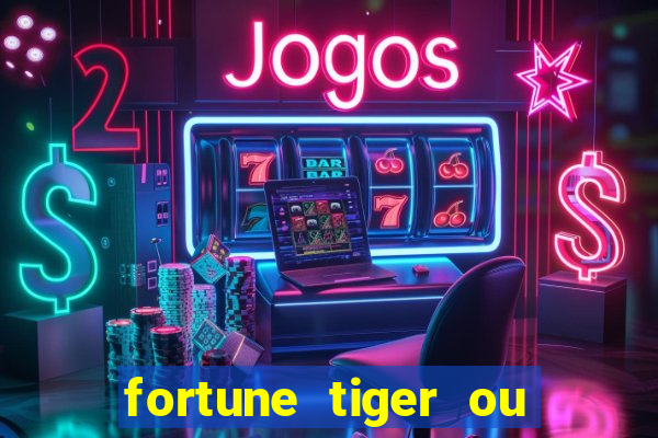 fortune tiger ou fortune rabbit