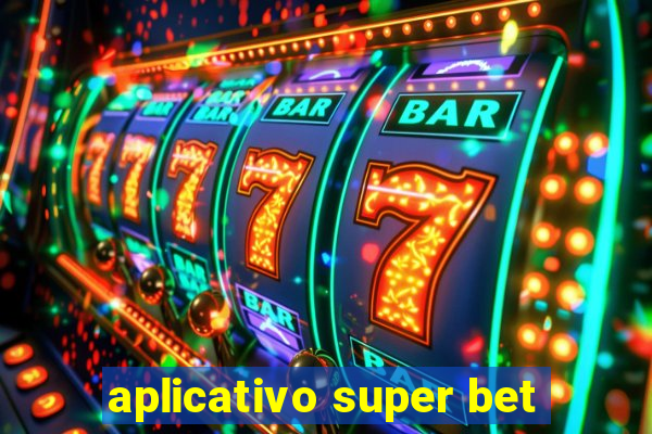 aplicativo super bet