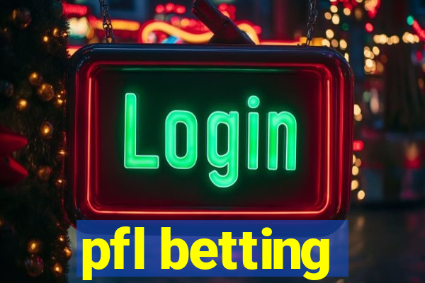 pfl betting