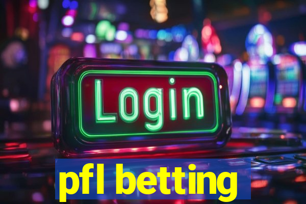 pfl betting