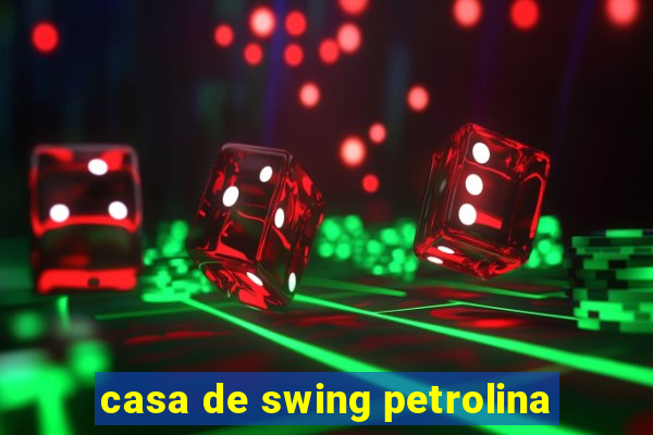 casa de swing petrolina