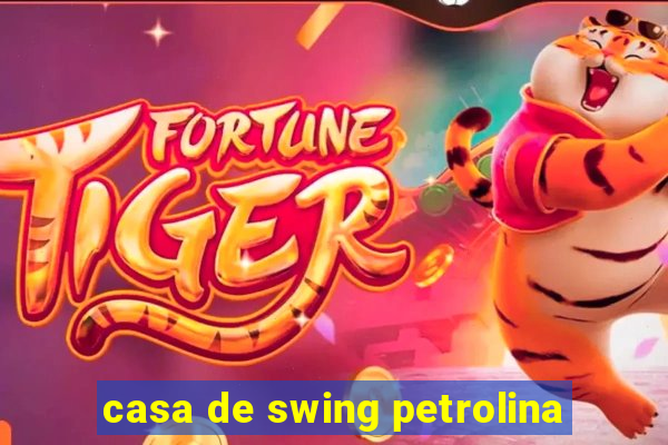 casa de swing petrolina