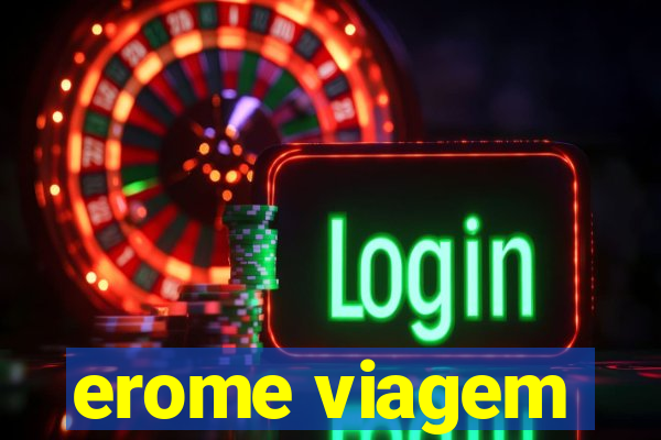 erome viagem