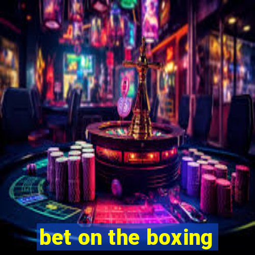 bet on the boxing