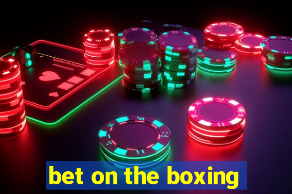 bet on the boxing