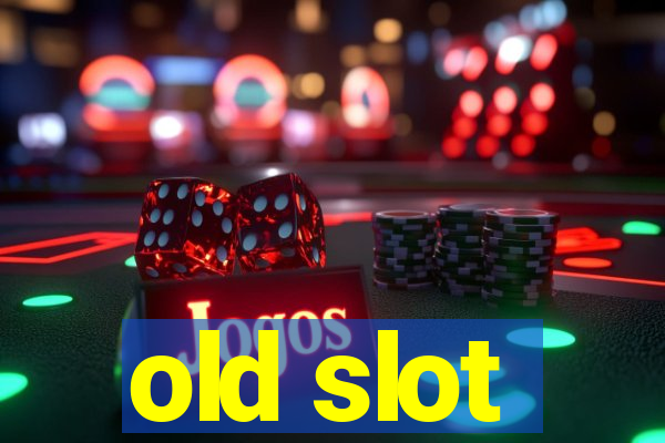 old slot