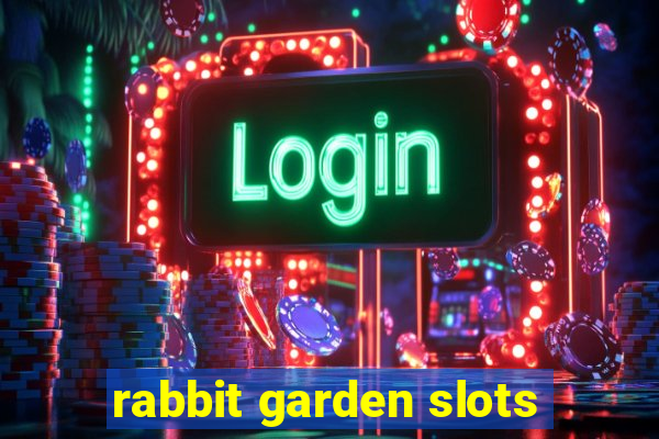 rabbit garden slots