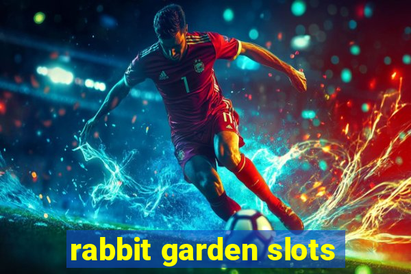 rabbit garden slots