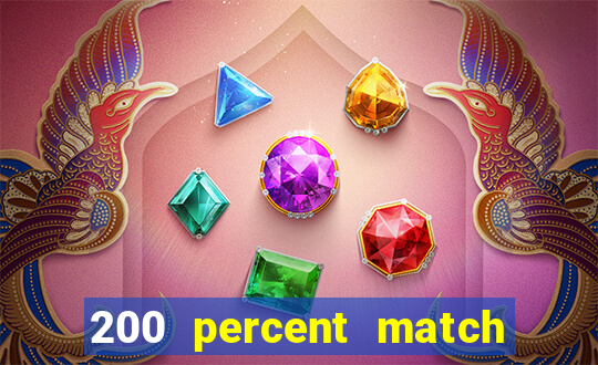 200 percent match casino bonuses