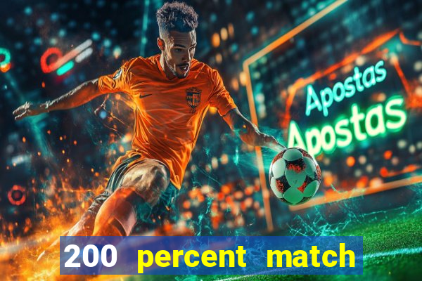 200 percent match casino bonuses