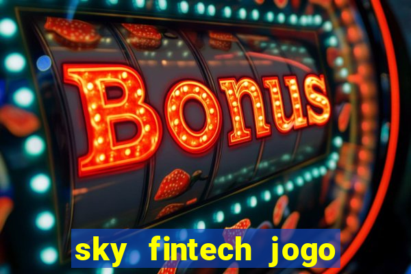 sky fintech jogo do tigre