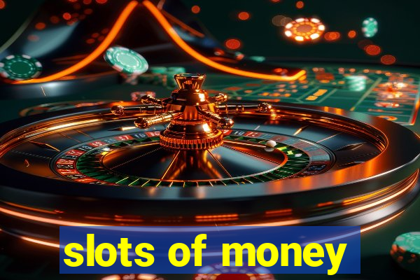 slots of money