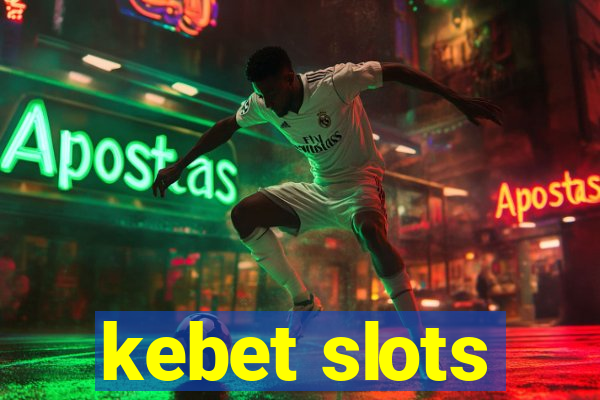 kebet slots