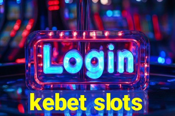 kebet slots