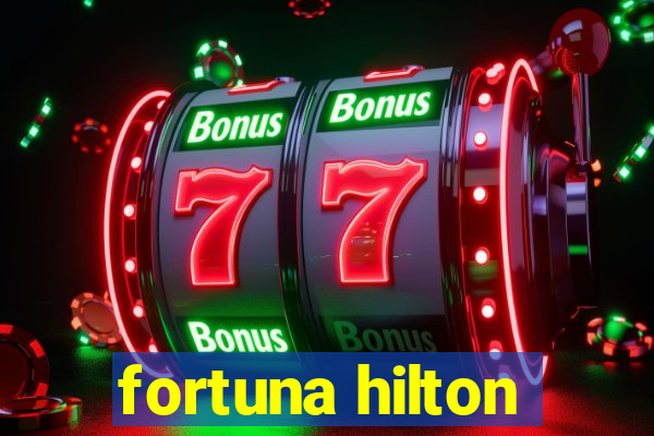 fortuna hilton