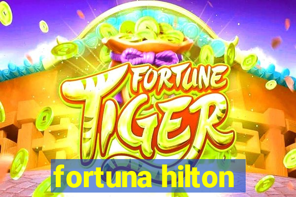 fortuna hilton