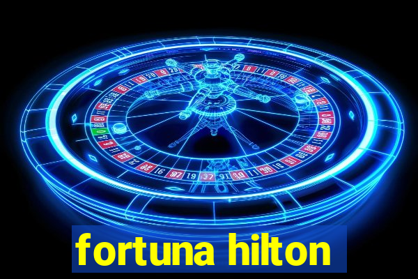 fortuna hilton