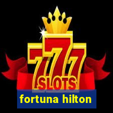 fortuna hilton