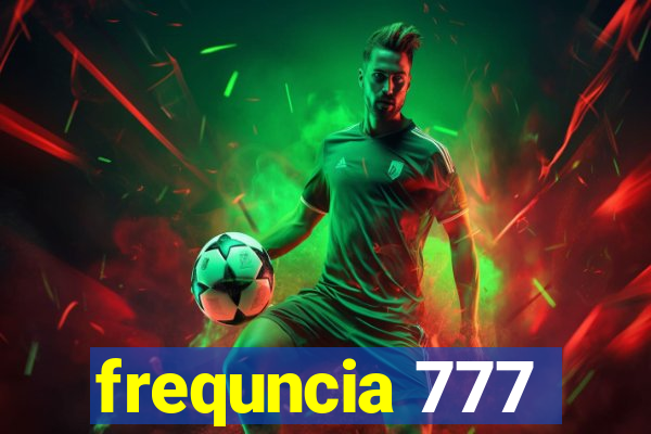 frequncia 777