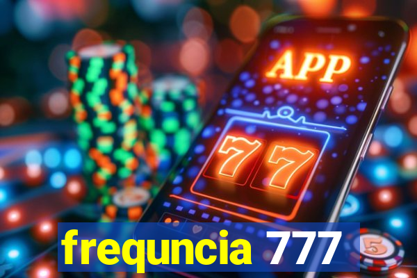 frequncia 777