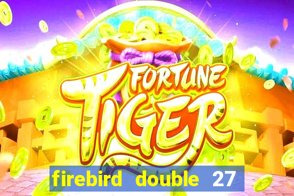 firebird double 27 slot free play