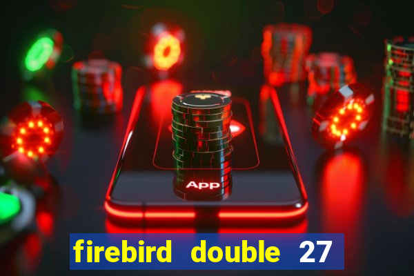 firebird double 27 slot free play