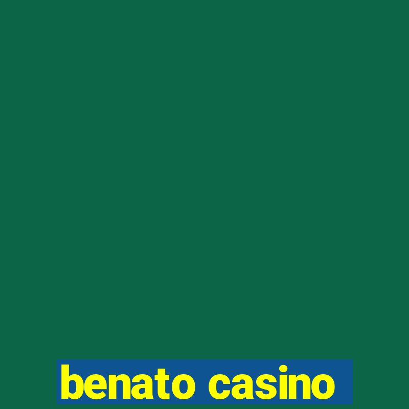 benato casino