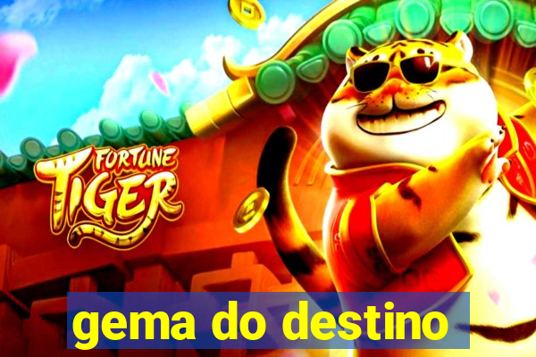 gema do destino