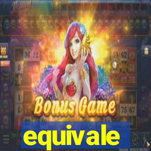 equivale