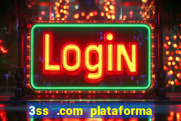 3ss .com plataforma de jogos