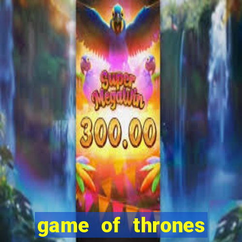 game of thrones slots game