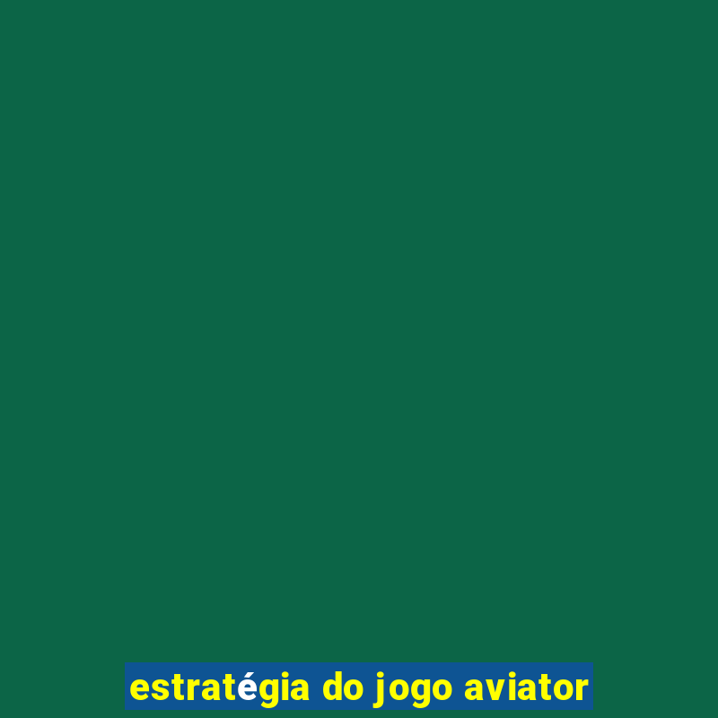 estratégia do jogo aviator