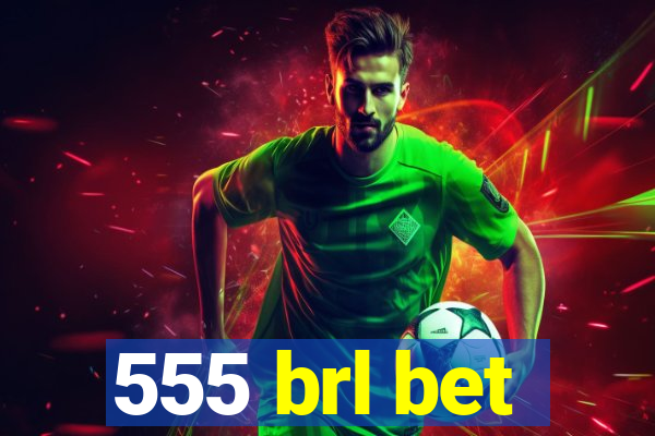 555 brl bet