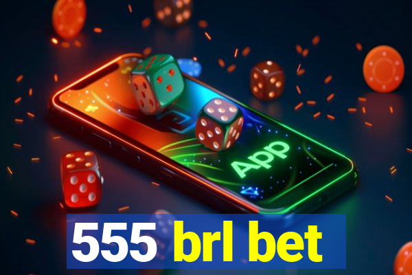 555 brl bet