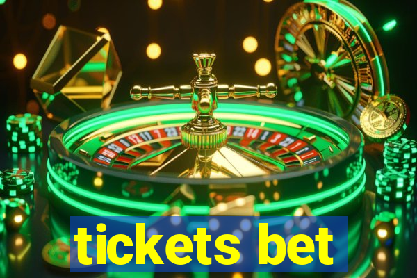 tickets bet