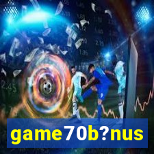 game70b?nus