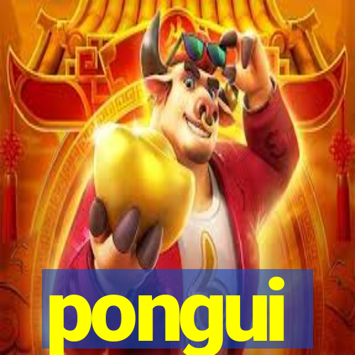 pongui