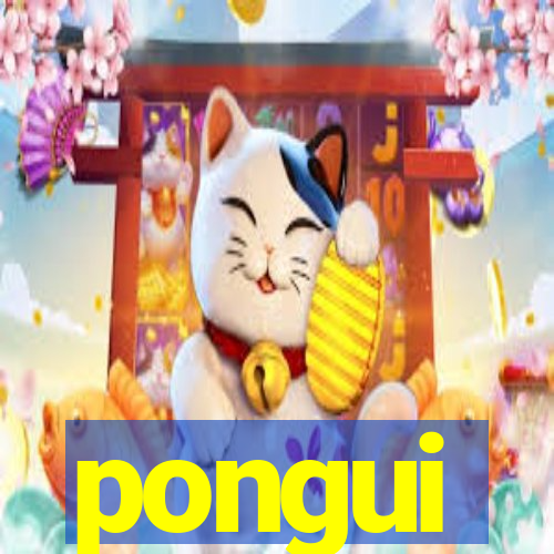 pongui