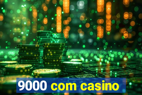 9000 com casino