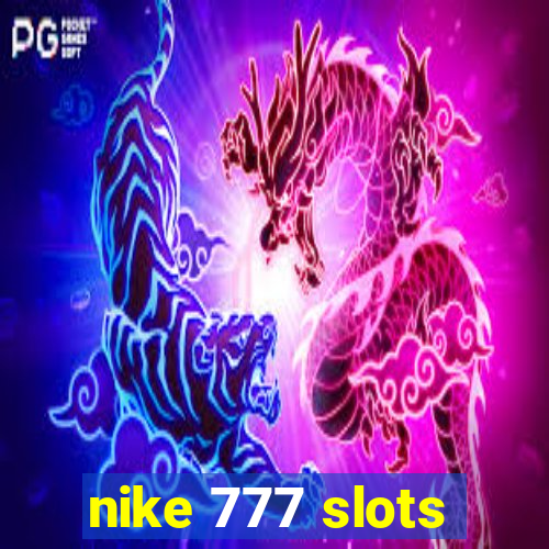 nike 777 slots