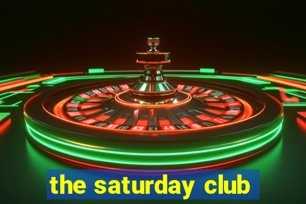 the saturday club