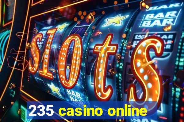 235 casino online