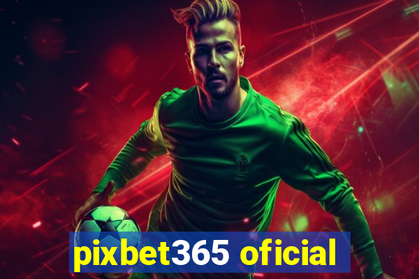 pixbet365 oficial