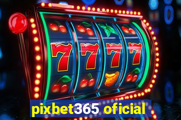 pixbet365 oficial