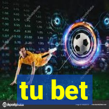 tu bet