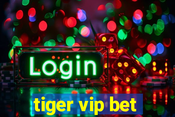 tiger vip bet