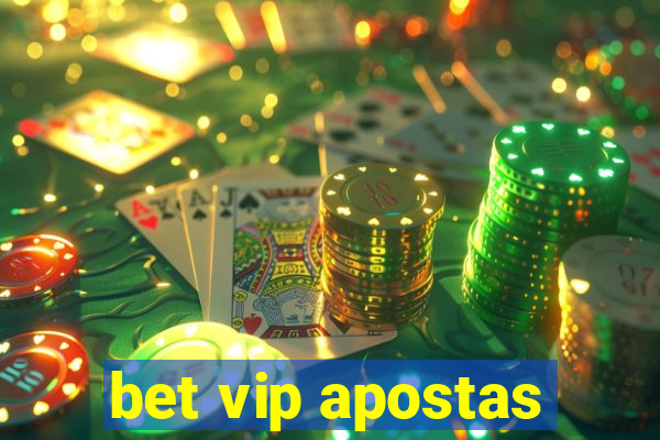 bet vip apostas